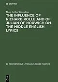 E-Book (pdf) The influence of Richard Rolle and of Julian of Norwich on the middle English lyrics von Mary Arthur Knowlton