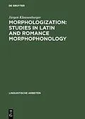 E-Book (pdf) Morphologization: Studies in Latin and Romance Morphophonology von Jürgen Klausenburger