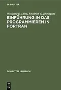 E-Book (pdf) Einführung in das Programmieren in FORTRAN von Wolfgang E. Spieß, Friedrich G. Rheingans