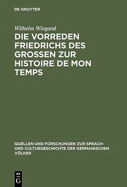 E-Book (pdf) Die Vorreden Friedrichs des Grossen zur Histoire de mon temps von Wilhelm Wiegand