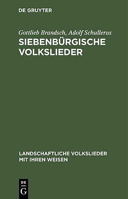 E-Book (pdf) Siebenbürgische Volkslieder von Gottlieb Brandsch, Adolf Schullerus