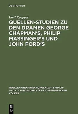 PDF Quellen-Studien zu den Dramen George Chapman's, Philip Massinger's und John Ford's von Emil Koeppel