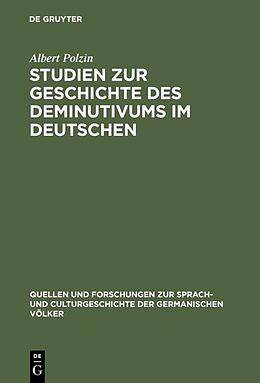 E-Book (pdf) Studien zur Geschichte des Deminutivums im Deutschen von Albert Polzin