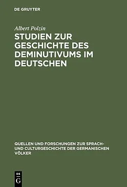 E-Book (pdf) Studien zur Geschichte des Deminutivums im Deutschen von Albert Polzin