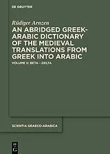 Fester Einband An Abridged Greek and Arabic Dictionary of the Medieval Translations from Greek into Arabic (AB AD) von Rüdiger Arnzen