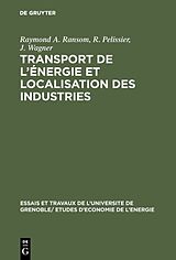 E-Book (pdf) Transport de l'énergie et localisation des industries von Raymond A. Ransom, R. Pelissier, J. Wagner