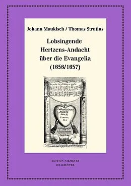 PDF Lobsingende Hertzens-Andacht über die Evangelia (1656/1657) von Johann Maukisch, Thomas Strutius