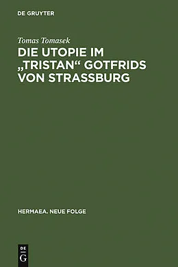 E-Book (pdf) Die Utopie im "Tristan" Gotfrids von Straßburg von Tomas Tomasek