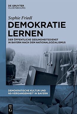 Fester Einband Demokratische Kultur und NS-Vergangenheit. Politik, Personal, Prägungen... / Demokratie lernen von Sophie Friedl
