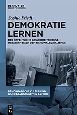 E-Book (pdf) Demokratische Kultur und NS-Vergangenheit. Politik, Personal, Prägungen... / Demokratie lernen von Sophie Friedl