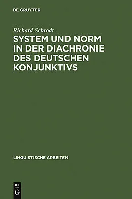 E-Book (pdf) System und Norm in der Diachronie des deutschen Konjunktivs von Richard Schrodt