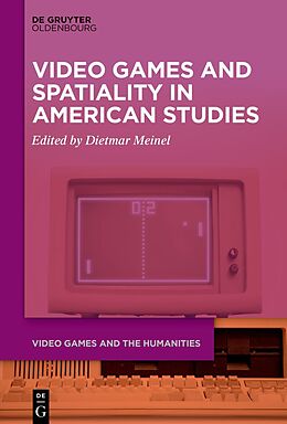 Couverture cartonnée Video Games and Spatiality in American Studies de 