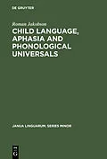E-Book (pdf) Child Language, Aphasia and Phonological Universals von Roman Jakobson