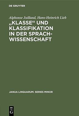 E-Book (pdf) Klasse und Klassifikation in der Sprachwissenschaft von Alphonse Juilland, Hans-Heinrich Lieb