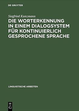 E-Book (pdf) Die Worterkennung in einem Dialogsystem für kontinuierlich gesprochene Sprache von Siegfried Kunzmann