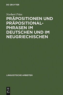 E-Book (pdf) Präpositionen und Präpositionalphrasen im Deutschen und im Neugriechischen von Norbert Fries