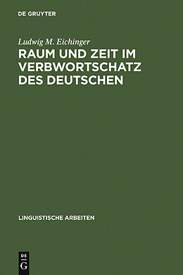E-Book (pdf) Raum und Zeit im Verbwortschatz des Deutschen von Ludwig M. Eichinger