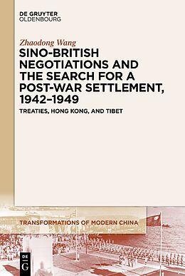 Couverture cartonnée Sino-British Negotiations and the Search for a Post-War Settlement, 1942 1949 de Zhaodong Wang