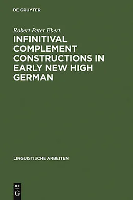 E-Book (pdf) Infinitival complement constructions in Early New High German von Robert Peter Ebert