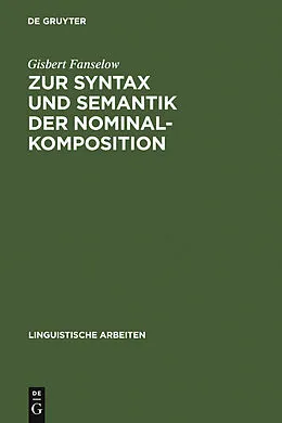 E-Book (pdf) Zur Syntax und Semantik der Nominalkomposition von Gisbert Fanselow