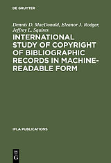 E-Book (pdf) International Study of Copyright of Bibliographic Records in Machine-Readable Form von Dennis D. MacDonald, Eleanor J. Rodger, Jeffrey L. Squires