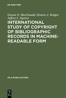 eBook (pdf) International Study of Copyright of Bibliographic Records in Machine-Readable Form de Dennis D. MacDonald, Eleanor J. Rodger, Jeffrey L. Squires