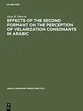 E-Book (pdf) Effects of the second formant on the perception of velarization consonants in Arabic von Dean H. Obrecht