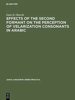 E-Book (pdf) Effects of the second formant on the perception of velarization consonants in Arabic von Dean H. Obrecht