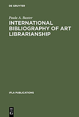 E-Book (pdf) International Bibliography of Art Librarianship von Paula A. Baxter