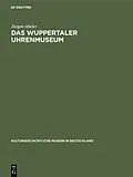 E-Book (pdf) Das Wuppertaler Uhrenmuseum von Jürgen Abeler