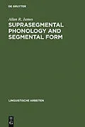 E-Book (pdf) Suprasegmental Phonology and Segmental Form von Allan R. James