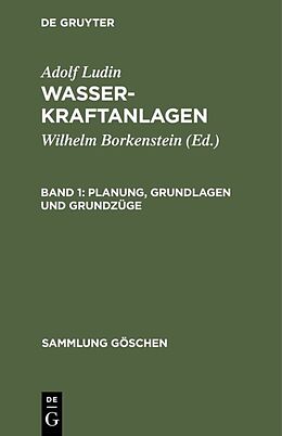 E-Book (pdf) Adolf Ludin: Wasserkraftanlagen / Planung, Grundlagen und Grundzüge von Adolf Ludin