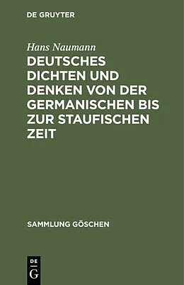 E-Book (pdf) Deutsches Dichten und Denken von der germanischen bis zur staufischen Zeit von Hans Naumann