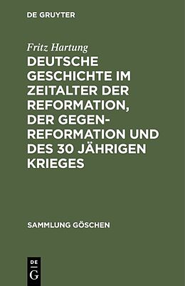 E-Book (pdf) Deutsche Geschichte im Zeitalter der Reformation, der Gegenreformation und des 30 jährigen Krieges von Fritz Hartung