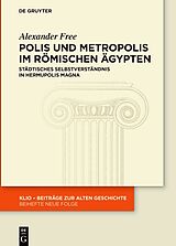 E-Book (epub) Polis und Metropolis im römischen Ägypten von Alexander Free