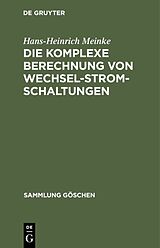 E-Book (pdf) Die komplexe Berechnung von Wechselstromschaltungen von Hans-Heinrich Meinke