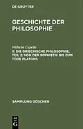 E-Book (pdf) Die griechische Philosophie, Teil 2: Von der Sophistik bis zum Tode Platons von Wilhelm Capelle