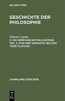 E-Book (pdf) Die griechische Philosophie, Teil 2: Von der Sophistik bis zum Tode Platons von Wilhelm Capelle