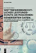 E-Book (epub) Wettbewerbsrechtlicher Leistungsschutz an maschinengenerierten Daten von Lea Christin Endres