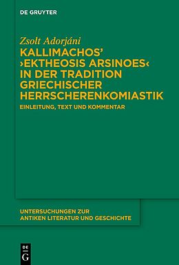 Fester Einband Kallimachos Ektheosis Arsinoes in der Tradition griechischer Herrscherenkomiastik von Zsolt Adorjáni