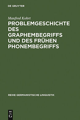 E-Book (pdf) Problemgeschichte des Graphembegriffs und des frühen Phonembegriffs von Manfred Kohrt