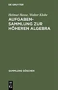E-Book (pdf) Aufgabensammlung zur höheren Algebra von Helmut Hasse, Walter Klobe