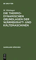 PDF Die thermodynamischen Grundlagen der Wärmekraft- und Kältemaschinen von M. Röttinger