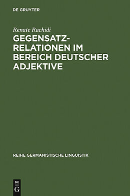 E-Book (pdf) Gegensatzrelationen im Bereich deutscher Adjektive von Renate Rachidi