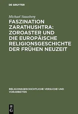 E-Book (pdf) Faszination Zarathushtra : Zoroaster und die europäische Religionsgeschichte der frühen Neuzeit von Michael Stausberg