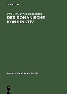 E-Book (pdf) Der romanische Konjunktiv von Otto Gsell, Ulrich Wandruszka