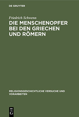 E-Book (pdf) Die Menschenopfer bei den Griechen und Römern von Friedrich Schwenn