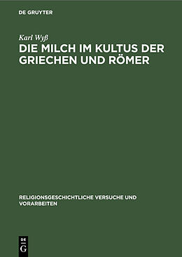 E-Book (pdf) Die Milch im Kultus der Griechen und Römer von Karl Wyß