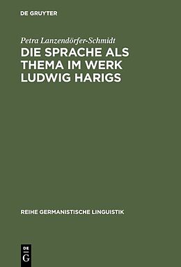 E-Book (pdf) Die Sprache als Thema im Werk Ludwig Harigs von Petra Lanzendörfer-Schmidt