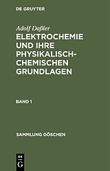 E-Book (pdf) Adolf Daßler: Elektrochemie und ihre physikalisch-chemischen Grundlagen / Adolf Daßler: Elektrochemie und ihre physikalisch-chemischen Grundlagen. Band 1 von Adolf Daßler